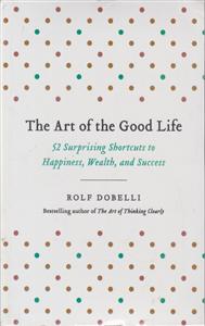 the art of the good life هنر خوب زندگی کردن
