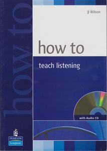 How To Teach Listening+CDهاتو تیچ لیسنینگ
